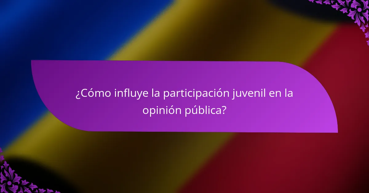 ¿Cómo influye la participación juvenil en la opinión pública?