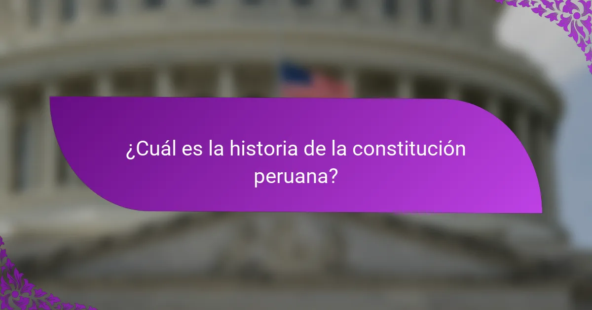 ¿Cuál es la historia de la constitución peruana?