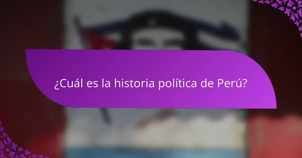 ¿Cuál es la historia política de Perú?