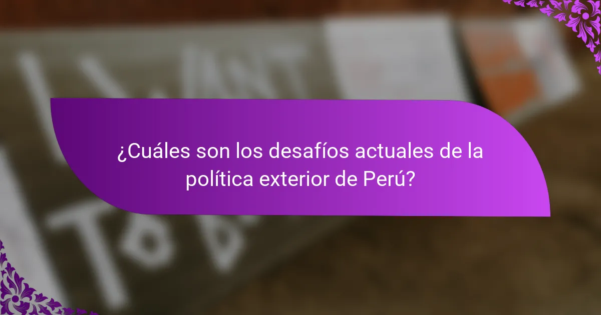 ¿Cuáles son los desafíos actuales de la política exterior de Perú?