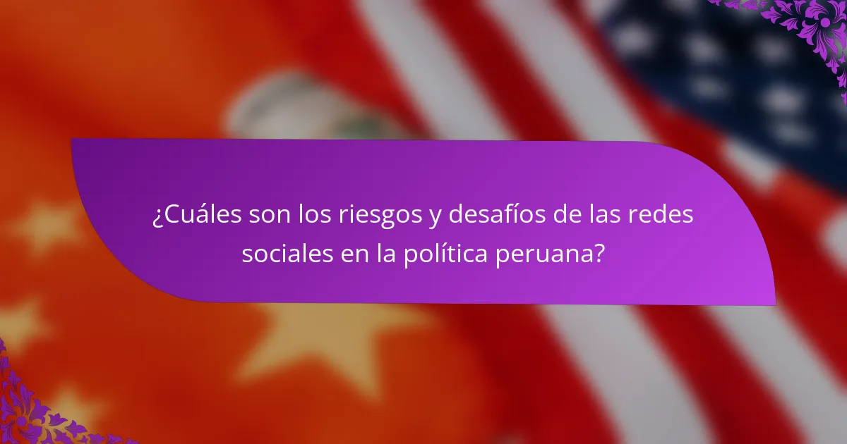 ¿Cuáles son los riesgos y desafíos de las redes sociales en la política peruana?