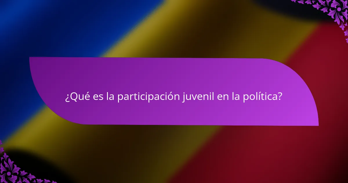 ¿Qué es la participación juvenil en la política?