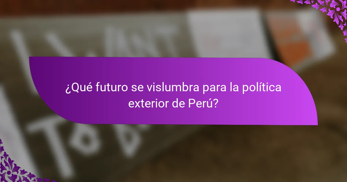 ¿Qué futuro se vislumbra para la política exterior de Perú?