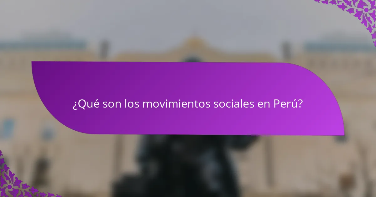 ¿Qué son los movimientos sociales en Perú?